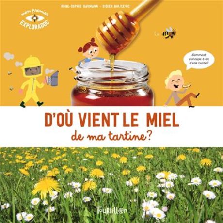 Livre "D'où vient le miel de ma tartine?" A-S. Baumann (Ed. Tourbillon)