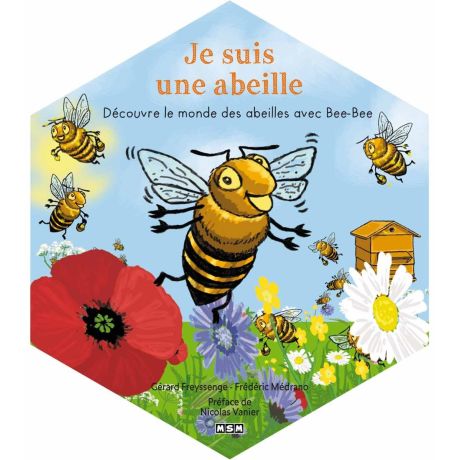 Livre "JE SUIS UNE ABEILLE" Découvre le monde des abeilles avec Bee-Bee, G. Freyssenge et F. Médrano