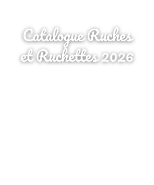 Catalogue Ruches et Ruchettes 2026